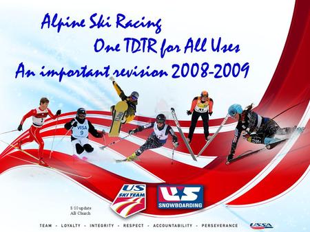 Alpine Ski Racing One TDTR for All Uses An important revision 2008-2009 8/10 update AB Church.