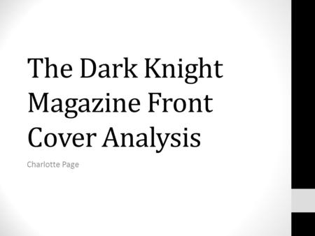 The Dark Knight Magazine Front Cover Analysis Charlotte Page.