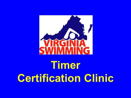 Timer Certification Clinic. Timer Certification A prerequisite for training and certification in all other positions (Descriptions in some of the following.