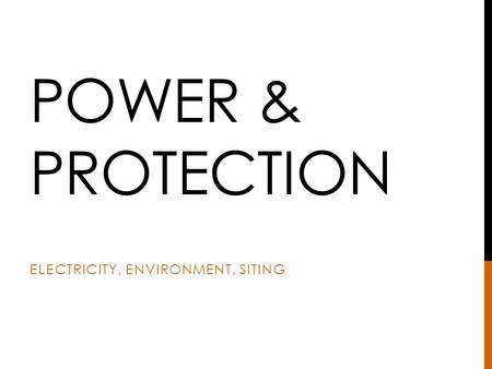 POWER & PROTECTION ELECTRICITY, ENVIRONMENT, SITING.