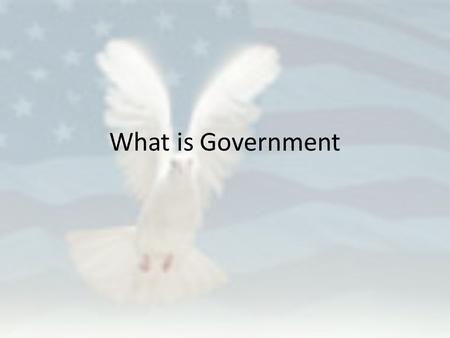 What is Government. Government Government – The formal definition = The institution through which a society makes and enforces its laws or public policies.
