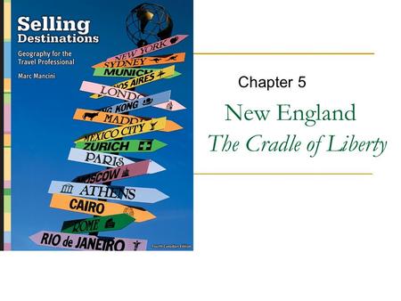 New England The Cradle of Liberty Chapter 5. Copyright © 2007 by Nelson, a division of Thomson Canada Limited 2.