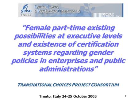 1 Female part-time existing possibilities at executive levels and existence of certification systems regarding gender policies in enterprises and public.