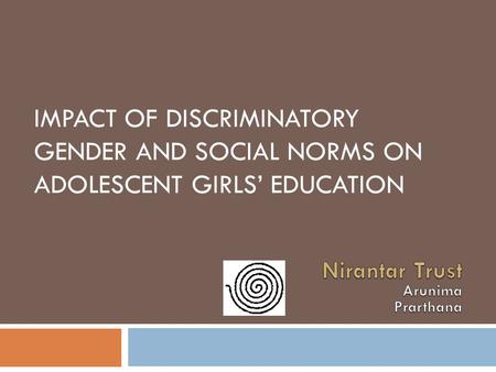 IMPACT OF DISCRIMINATORY GENDER AND SOCIAL NORMS ON ADOLESCENT GIRLS’ EDUCATION.