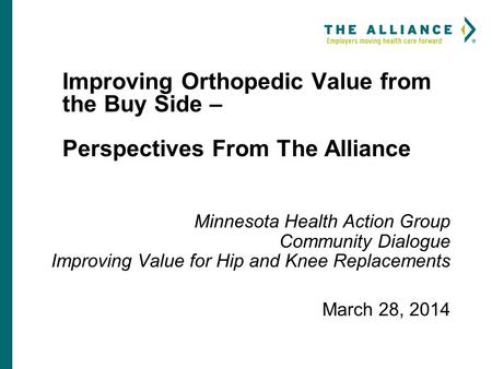 Improving Orthopedic Value from the Buy Side – Perspectives From The Alliance Minnesota Health Action Group Community Dialogue Improving Value for Hip.