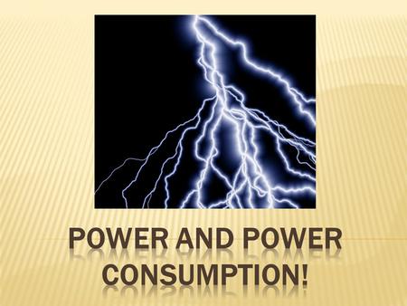  POWER: the rate of change in energy; also the rate at which work is done or energy is transformed  JOULE (J): the unit for measuring energy  WATT.