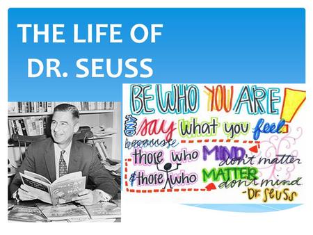 THE LIFE OF DR. SEUSS.