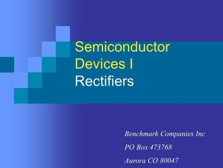 Semiconductor Devices I Rectifiers Benchmark Companies Inc PO Box 473768 Aurora CO 80047.