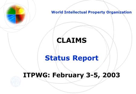 CLAIMS Status Report ITPWG: February 3-5, 2003 World Intellectual Property Organization.