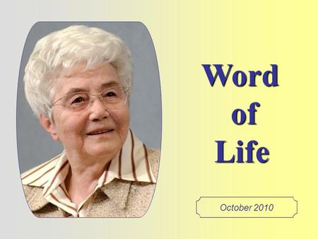 Word of Life October 2010 “You shall love your neighbor as yourself.” (Mt 22,39)