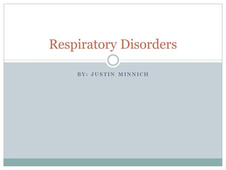 BY: JUSTIN MINNICH Respiratory Disorders. Facts About 35 million Americans suffer from a respiratory disorder Respiratory disorders are the #3 killer.