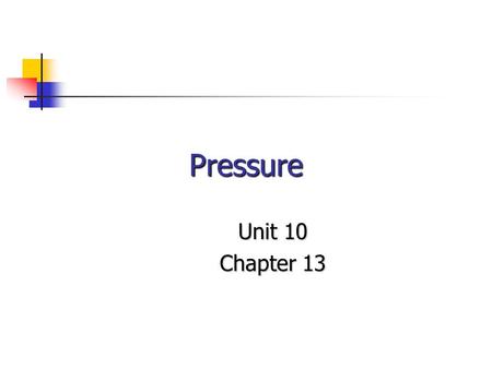 Pressure Unit 10 Chapter 13. The Weight of the World The atmosphere is 78% N 2, 21% O 2, 1% Ar, and < 1% other gases. The atmosphere is 78% N 2, 21% O.