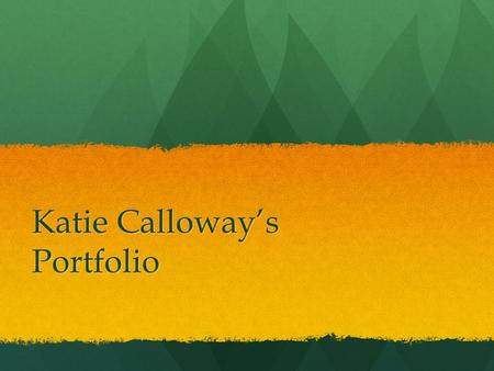 Katie Calloway’s Portfolio. Key lessons learned about teaching adults… - The importance of understanding your teaching style and philosophy of education.