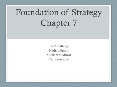 Foundation of Strategy Chapter 7