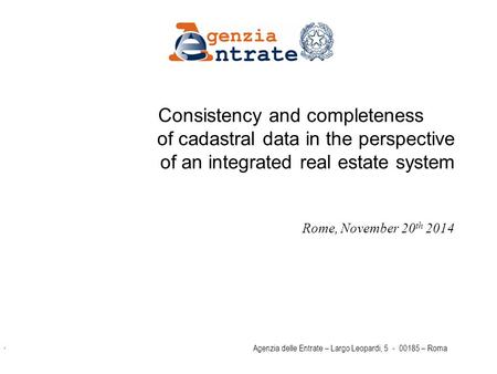 Pag 1 Agenzia delle Entrate – Largo Leopardi, 5 - 00185 – Roma Consistency and completeness of cadastral data in the perspective of an integrated real.