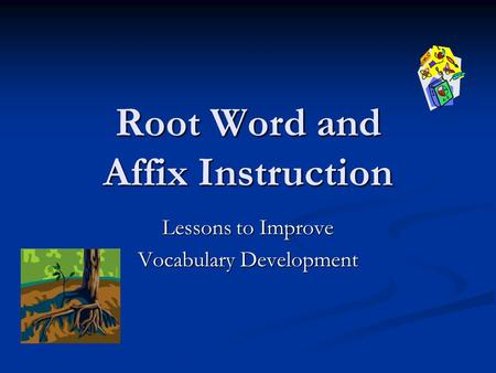 Root Word and Affix Instruction Lessons to Improve Vocabulary Development.