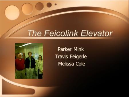 The Feicolink Elevator Parker Mink Travis Feigerle Melissa Cole Parker Mink Travis Feigerle Melissa Cole.