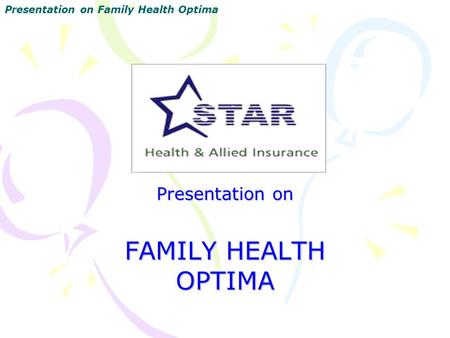Presentation on FAMILY HEALTH OPTIMA