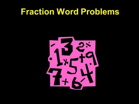 Fraction Word Problems. When reading word problems containing fractions, certain phrases can indicate the operation that you need to do in order to solve.