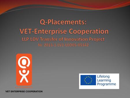 Full Title: «Q-Placements: VET-Enterprise Cooperation for Quality Assurance of VET Placements and Apprenticeships: Introducing Q-Placements Model» «Q-Placements»
