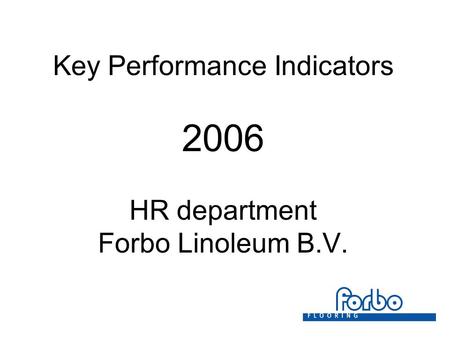 Key Performance Indicators 2006 HR department Forbo Linoleum B.V.