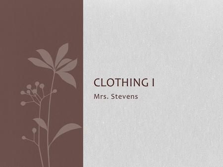 Mrs. Stevens CLOTHING I. Career PATHWAYS – Which path are you on? Click for link.