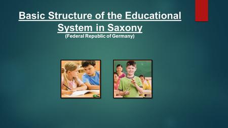 Basic Structure of the Educational System in Saxony (Federal Republic of Germany)
