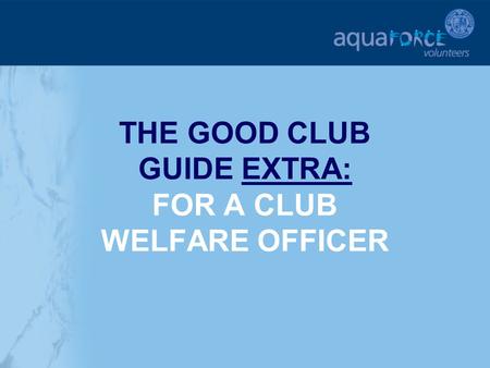 THE GOOD CLUB GUIDE EXTRA: FOR A CLUB WELFARE OFFICER.