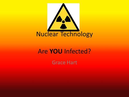 Nuclear Technology Are YOU Infected? Grace Hart. Cell Phone Radiation Cell phones emit radiofrequency a form of non-ionizing electromagnetic radiation,