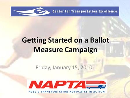 Getting Started on a Ballot Measure Campaign Friday, January 15, 2010.