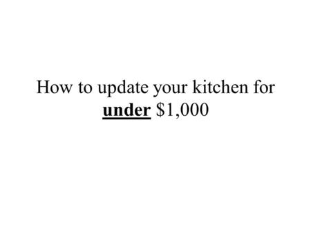 How to update your kitchen for under $1,000. This is the before picture Here were some of the issues: –Kitchen has 30+ year old cabinets. The white dishwasher.