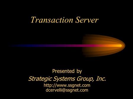 Transaction Server Presented by Strategic Systems Group, Inc.