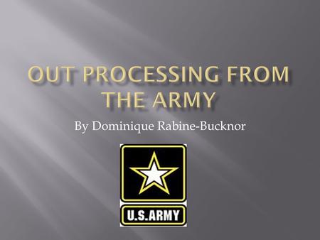 By Dominique Rabine-Bucknor. The Army Career and Alumni Program (ACAP) have counselors available to address the many questions available to transitioning.