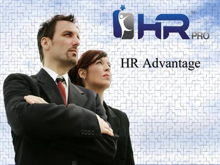 HR Advantage.  HRIS Solution –Help your clients save time & money.