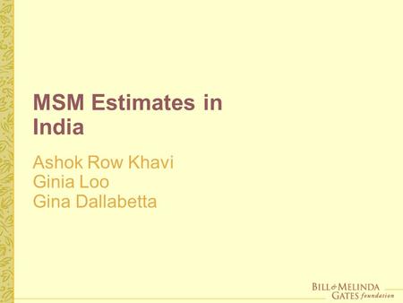 MSM Estimates in India Ashok Row Khavi Ginia Loo Gina Dallabetta.