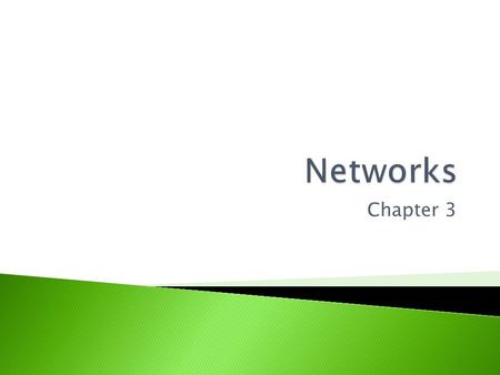 Chapter 3.  The characteristics of: ◦ Local Area Networks ◦ Wide Area Networks ◦ Virtual Networks.