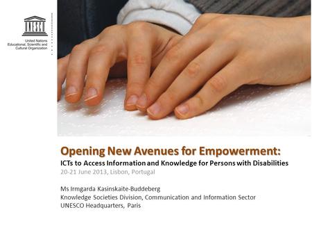 Opening New Avenues for Empowerment: Opening New Avenues for Empowerment: ICTs to Access Information and Knowledge for Persons with Disabilities 20-21.