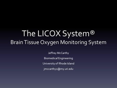 The LICOX System® Brain Tissue Oxygen Monitoring System