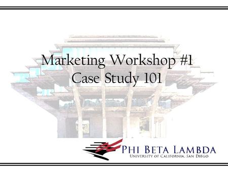 Marketing Workshop # 1 Case Study 101. What is a Case Study?  Documented study of a specific real-life situation or imagined scenario  Used as a training.