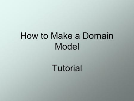 How to Make a Domain Model Tutorial