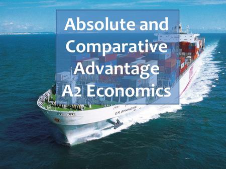 Absolute and Comparative Advantage A2 Economics