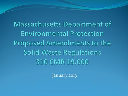 January 2013. Goals: Streamline permitting process for certain solid waste facilities and activities Expand use of 3 rd party inspectors to allow MassDEP.