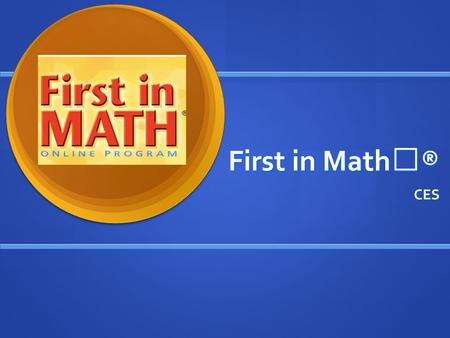 First in Math® CES. User ID & Password No student name.