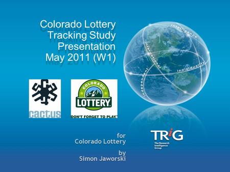 Colorado Lottery Tracking Study Presentation May 2011 (W1) for Colorado Lottery by Simon Jaworski.