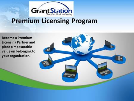 1 Premium Licensing Program Become a Premium Licensing Partner and place a measurable value on belonging to your organization.