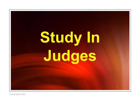 Study In Judges Presentation 001. Conquest And Failure Chapter 1v1-21 Presentation 001.