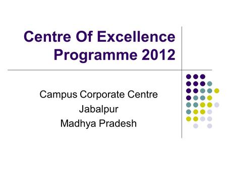 Centre Of Excellence Programme 2012 Campus Corporate Centre Jabalpur Madhya Pradesh.