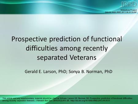 This article and any supplementary material should be cited as follows: Larson GE, Norman SB. Prospective prediction of functional difficulties among recently.