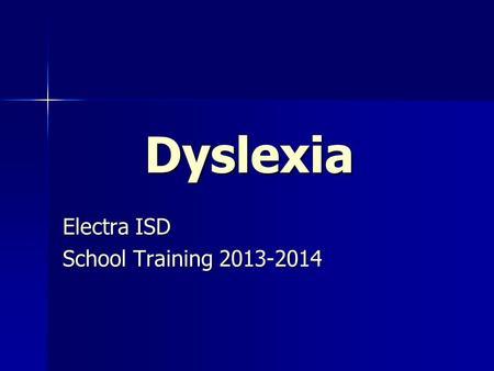 Dyslexia Electra ISD School Training 2013-2014. Legal Guidelines Texas Education Code 38.003 Texas Education Code 38.003 –Defines dyslexia and related.