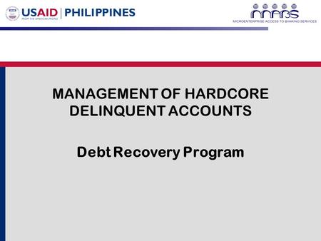 MANAGEMENT OF HARDCORE DELINQUENT ACCOUNTS Debt Recovery Program.